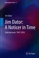 Jim Dator: A Noticer in Time: Selected work, 1967-2018