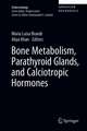 Bone Metabolism, Parathyroid Glands, and Calciotropic Hormones