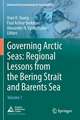 Governing Arctic Seas: Regional Lessons from the Bering Strait and Barents Sea: Volume 1