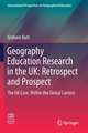 Geography Education Research in the UK: Retrospect and Prospect: The UK Case, Within the Global Context