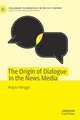 The Origin of Dialogue in the News Media