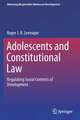 Adolescents and Constitutional Law: Regulating Social Contexts of Development 