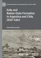 Exile and Nation-State Formation in Argentina and Chile, 1810–1862