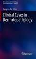 Clinical Cases in Dermatopathology