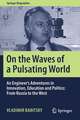 On the Waves of a Pulsating World: An Engineer’s Adventures in Innovation, Education and Politics: From Russia to the West