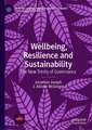 Wellbeing, Resilience and Sustainability: The New Trinity of Governance