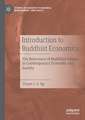 Introduction to Buddhist Economics: The Relevance of Buddhist Values in Contemporary Economy and Society