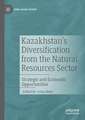 Kazakhstan's Diversification from the Natural Resources Sector: Strategic and Economic Opportunities