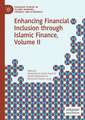 Enhancing Financial Inclusion through Islamic Finance, Volume II