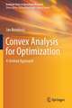 Convex Analysis for Optimization: A Unified Approach