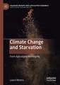 Climate Change and Starvation: From Apocalypse to Integrity