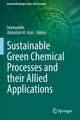 Sustainable Green Chemical Processes and their Allied Applications