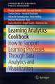 Learning Analytics Cookbook: How to Support Learning Processes Through Data Analytics and Visualization