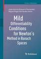 Mild Differentiability Conditions for Newton's Method in Banach Spaces