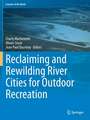 Reclaiming and Rewilding River Cities for Outdoor Recreation