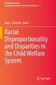 Racial Disproportionality and Disparities in the Child Welfare System