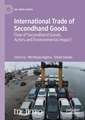 International Trade of Secondhand Goods: Flow of Secondhand Goods, Actors and Environmental Impact