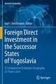 Foreign Direct Investment in the Successor States of Yugoslavia: A Comparative Economic Geography 25 Years Later