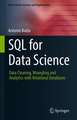 SQL for Data Science: Data Cleaning, Wrangling and Analytics with Relational Databases