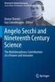 Angelo Secchi and Nineteenth Century Science: The Multidisciplinary Contributions of a Pioneer and Innovator