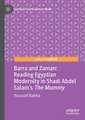 Barra and Zaman: Reading Egyptian Modernity in Shadi Abdel Salam’s The Mummy