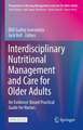 Interdisciplinary Nutritional Management and Care for Older Adults: An Evidence-Based Practical Guide for Nurses