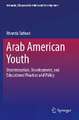 Arab American Youth: Discrimination, Development, and Educational Practice and Policy