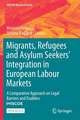 Migrants, Refugees and Asylum Seekers’ Integration in European Labour Markets: A Comparative Approach on Legal Barriers and Enablers