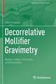 Decorrelative Mollifier Gravimetry: Basics, Ideas, Concepts, and Examples