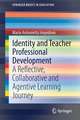 Identity and Teacher Professional Development: A Reflective, Collaborative and Agentive Learning Journey