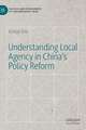 Understanding Local Agency in China’s Policy Reform