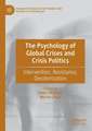 The Psychology of Global Crises and Crisis Politics: Intervention, Resistance, Decolonization