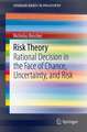 Risk Theory: Rational Decision in the Face of Chance, Uncertainty, and Risk