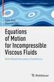 Equations of Motion for Incompressible Viscous Fluids: With Mixed Boundary Conditions