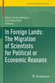 In Foreign Lands: The Migration of Scientists for Political or Economic Reasons