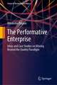 The Performative Enterprise: Ideas and Case Studies on Moving Beyond the Quality Paradigm