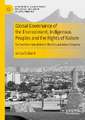 Global Governance of the Environment, Indigenous Peoples and the Rights of Nature: Extractive Industries in the Ecuadorian Amazon