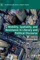 Mobility, Spatiality, and Resistance in Literary and Political Discourse