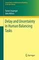 Delay and Uncertainty in Human Balancing Tasks