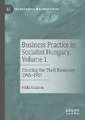 Business Practice in Socialist Hungary, Volume 1: Creating the Theft Economy, 1945–1957