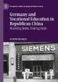 Germany and Vocational Education in Republican China: Traveling Texts, Touring Skills