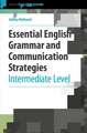 Essential English Grammar and Communication Strategies: Intermediate Level