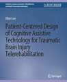 Patient-Centered Design of Cognitive Assistive Technology for Traumatic Brain Injury Telerehabilitation