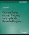 Capstone Design Courses: Producing Industry-Ready Biomedical Engineers