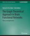 The Graph Theoretical Approach in Brain Functional Networks: Theory and Applications