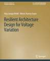 Resilient Architecture Design for Voltage Variation