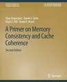 A Primer on Memory Consistency and Cache Coherence, Second Edition