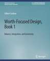 Worth-Focused Design, Book 1: Balance, Integration, and Generosity