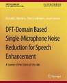 DFT-Domain Based Single-Microphone Noise Reduction for Speech Enhancement