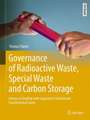 Governance of Radioactive Waste, Special Waste and Carbon Storage: Literacy in Dealing with Long-term Controversial Sociotechnical Issues